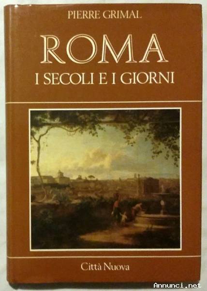 Roma i secoli e i giorni di Pierre Grimal Editore: Città Nuova, Roma 1985 perfetto