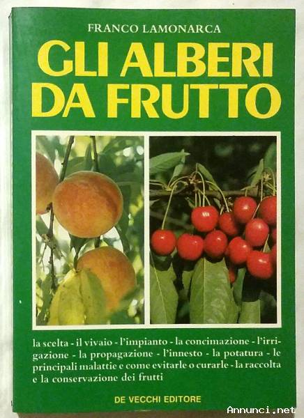 Gli alberi da frutto di Franco Lamonarca Editore: De Vecchi, 1987 come nuovo