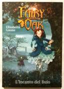 Fairy Oak.L’incanto del Buio Vol. 2° di Elisabetta Gnone; Ed.De Agostini, 2009 nuovo