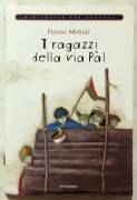 I ragazzi della via Pal di Ferenc Molnar; Ed.Mondadori su licenza Giunti Editore,  2009 nuovo