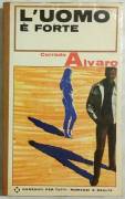 L'uomo è forte di Corrado Alvaro 1°Ed.Garzanti su licenza Bompiani, luglio 1966