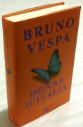 Donne d'Italia. Da Cleopatra a Boschi storia del potere femminile di Bruno Vespa 1°Ed.Mondadori,2015