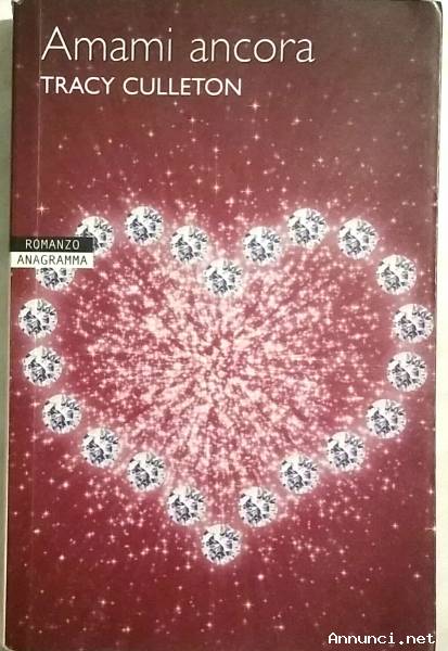 Amami ancora di Tracy Culleton 1°Ed.Newton Compton Editori, novembre 2007