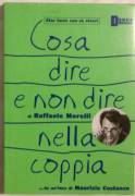 Cosa dire e non dire nella coppia di Raffaele Morelli Ed.Mondadori, 2003 come nuovo 