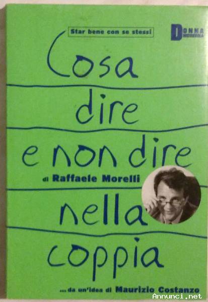 Cosa dire e non dire nella coppia di Raffaele Morelli Ed.Mondadori, 2003 come nuovo