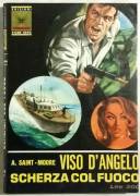 Viso d’angelo e Scherzare col fuoco di Adam Saint-Moore; Editrice Cenisio, Milano 1966