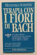 Terapia con i fiori di Bach.La guida completa di Mechthild Scheffer 1°Ed.Tea, giugno 1995 