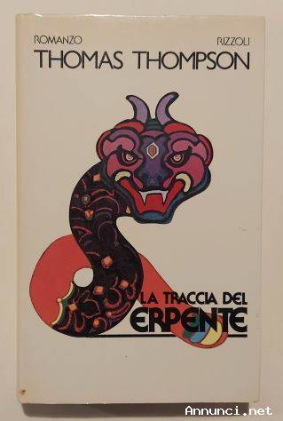 La traccia del serpente di Thomas Thompson 1°Ed.Rizzoli, maggio 1981 ottimo