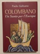 Colombano - Un Santo per l'Europa di Paolo Gulisano Editore: Ancora Editrice, Milano 2007