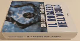 Il ragazzo nell'acqua di Stephen Dobyns Ed.Mondolibri su licenza Garzanti, 2000