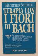 Terapia con i fiori di Bach.La guida completa di Mechthild Scheffer 1°Ed.Tea, 1995