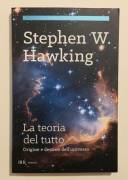 La teoria del tutto.Origine e destino dell'universo di Stephen W.Hawking 1°Ed.Rizzoli, gennaio 2015