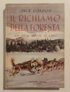 Il richiamo della foresta ed altre storie di cani di Jack London Ed.Ugo Mursia già Corticelli,1960