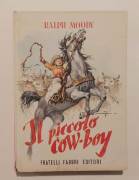 Il piccolo cow-boy di Ralph Moody 1°Ed.Fratelli Fabbri, 1957 ottimo