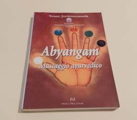 Abyangam. Massaggio ayurvedico di Swami Joythimayananda Ed.Fratelli Frilli, 2006