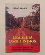 Tragedia degli Indios.Cronaca ultima di un genocidio di Bruno Marcon Edizioni del noce, 1994