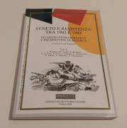 Veneto e Resistenza tra 1943 e 1945 Ed.Centro Studi Ettore Luccini, Padova 2001