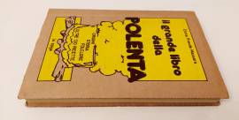 Il grande libro della polenta.Origini, storia, folclore con oltre 120 ricette di Previde Massara, 19