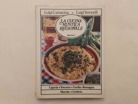 La cucina rustica regionale vol.2:Liguria,Toscana, Emilia-Romagna, Marche, Umbria di Luigi Carnacina