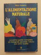 L'alimentazione naturale.La prima guida completa con 200 ricette di Nico Valerio Ed.Mondadori,  1984