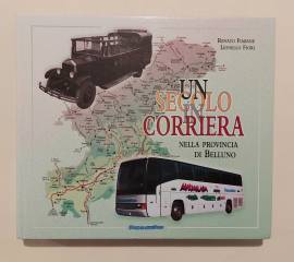 Un secolo in corriera nella provincia di Belluno Renato Fiabane e Lionello Fiori Ed.Tipografia,2000