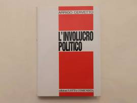 L'involucro politico di Arrigo Cervetto Edizioni Lotta Comunista, febbraio 1994