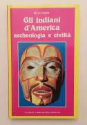 Gli indiani d'America. Archeologia  e civiltà di Dean Snow 1°Ed.Newton Compton Editori, aprile 1979