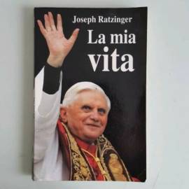 La Mia Vita - Joseph Ratzinger - Benedetto XVI - San Paolo Editore - 2005