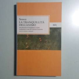 La Tranquillità Dell’Animo - Seneca - Bur - Classici Greci e Latini - 1997