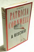 A rischio di Patricia D. Cornwell; Editore: Mondadori, 16 settembre 2006 nuovo
