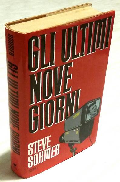 Gli ultimi nove giorni di Steve Sohmer; 1°Ed.Rizzoli, febbraio 1988 perfetto