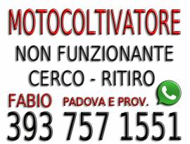 MOTOCOLTIVATORE CERCO, RITIRO ANCHE ROTTO FABIO 3937571551