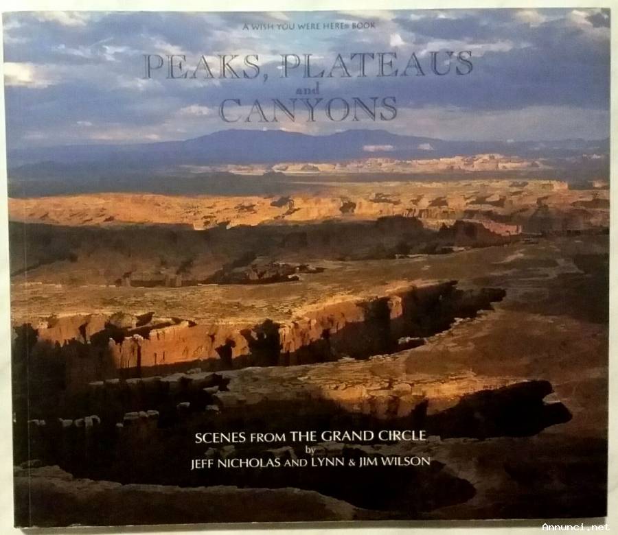 Peaks, Plateaus and Canyons: Scenes from the Grand Circle Ed.Sierra Press, 2006 nuovo
