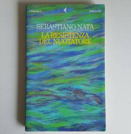 La Resistenza Del Nuotatore - Sebastiano Nata - I Narratori - Feltrinelli - 1999