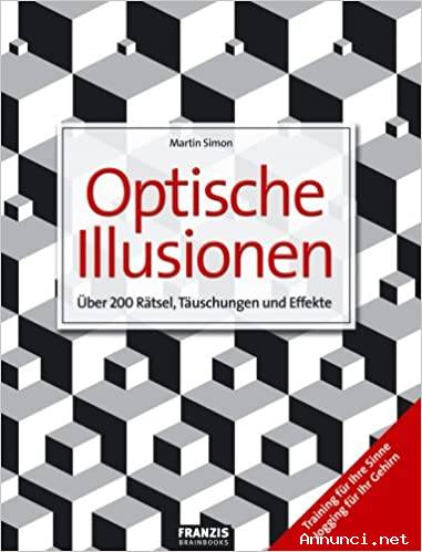 Optischen Illusionen: Über 200 Rätsel, Täuschungen und Effekte von Martin Simon, 2008 neu