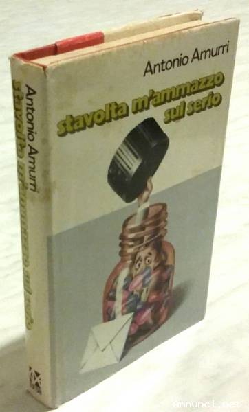 Stavolta m'ammazzo sul serio di Antonio Amurri Ed.CDE su licenza Arnoldo Mondadori, 1977 ottimo
