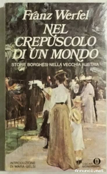 Nel crepuscolo di un mondo.Storie borghesi nella vecchia Austria Franz Werfel 1°Ed.Mondadori, 1980