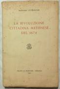 La Rivoluzione Cittadina messinese del 1674 di Massimo Petrocchi Ed.Felice 1954