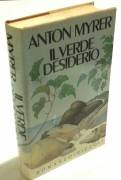 Il verde desiderio di Anton Myrer 1°Ed.Rizzoli, giugno 1983 perfetto 