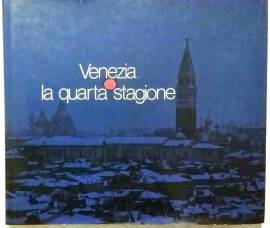VENEZIA  LA QUARTA STAGIONE  di Sergio Dall’Olmo 1°Ed: Offset Invicta, Padova 1978 ottimo