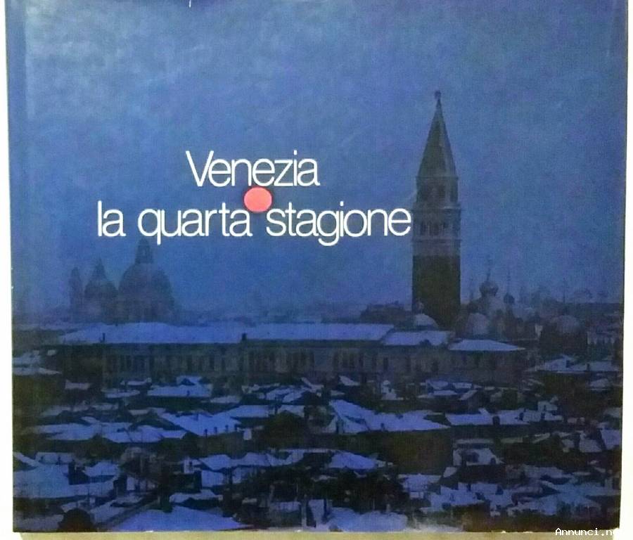 VENEZIA LA QUARTA STAGIONE di Sergio Dall’Olmo 1°Ed: Offset Invicta, Padova 1978 ottimo