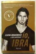 Io, Ibra di Zlatan Ibrahimovic e David Lagercrantz 1°Ed.Rizzoli, 2012 nuovo