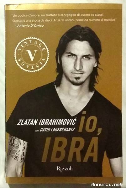 Io, Ibra di Zlatan Ibrahimovic e David Lagercrantz 1°Ed.Rizzoli, 2012 nuovo