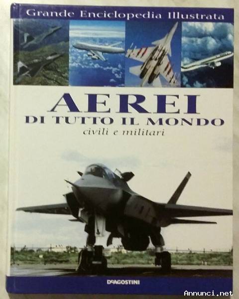 Aerei di tutto il mondo. Civili e militari Ed.De Agostini, 2001 come nuovo
