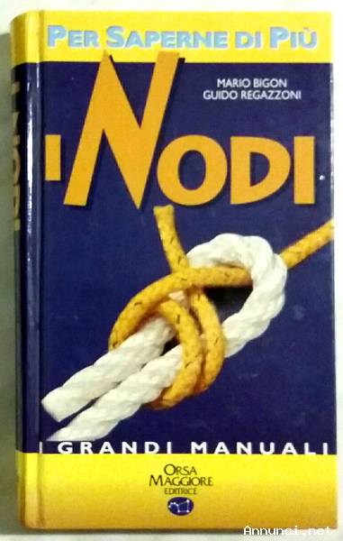 I nodi di Mario Bigon e Guido Regazzoni Orsa Maggiore editrice 1981 come Nuovo