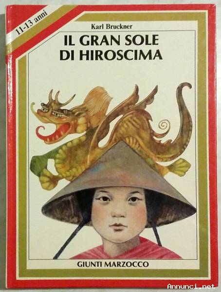 IL GRAN SOLE DI HIROSCIMA di Karl Bruckner:Ed. Giunti Marzocco 1985 ottimo