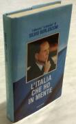 I discorsi a braccio di Silvio Berlusconi. L'Italia che ho in mente; Ed.Mondadori, 2001 come nuovo 