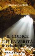 Il Codice Della Verità Rivelazioni Finali di Francesco Cardullo ebook via mail o web