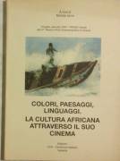Colori, paesaggi, linguaggi. La cultura africana attraverso il suo cinema Ed.Cinit-Cineforum Italia