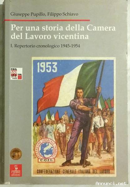 Per una storia della Camera del Lavoro vicentina Filippo Schiavo, Giuseppe Pupillo Ed.Cierre, 2007